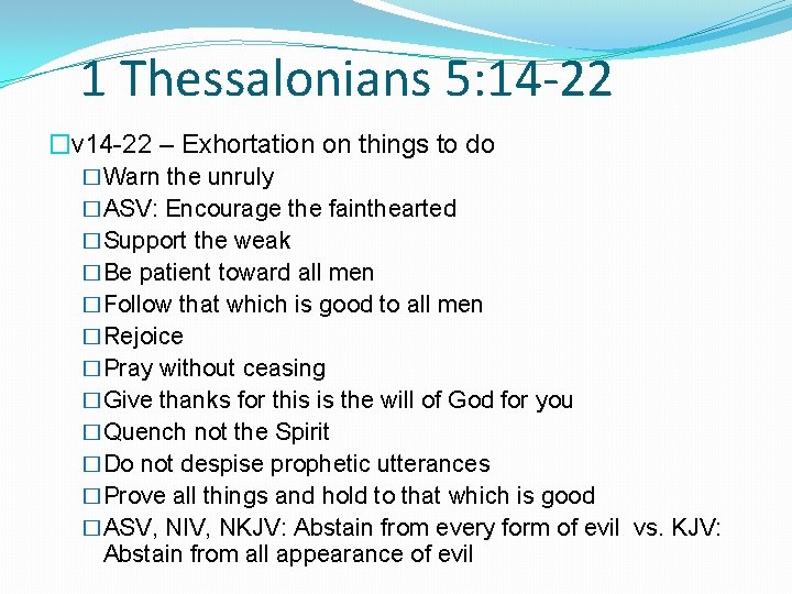 1 Thessalonians 5: 14 -22 �v 14 -22 – Exhortation on things to do