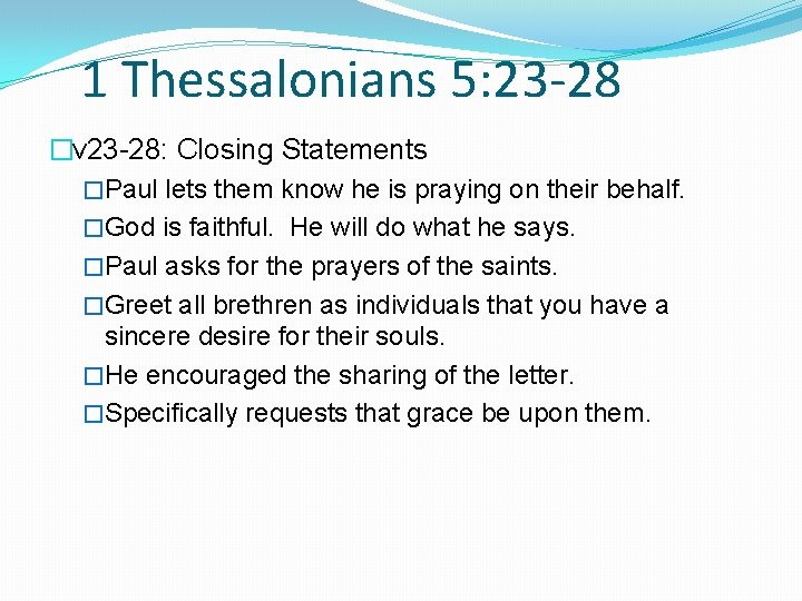 1 Thessalonians 5: 23 -28 �v 23 -28: Closing Statements �Paul lets them know