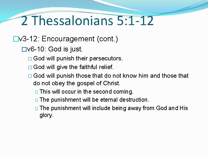 2 Thessalonians 5: 1 -12 �v 3 -12: Encouragement (cont. ) �v 6 -10: