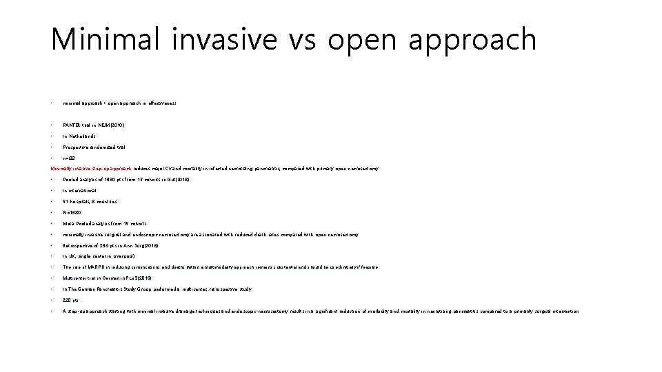 Minimal invasive vs open approach • minimal approach> open approach in effectiveness • PANTER