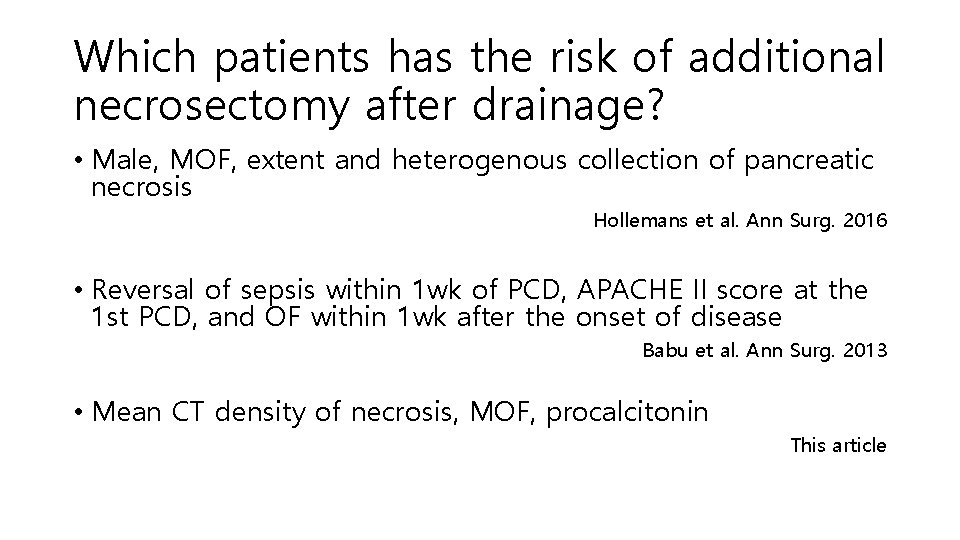 Which patients has the risk of additional necrosectomy after drainage? • Male, MOF, extent
