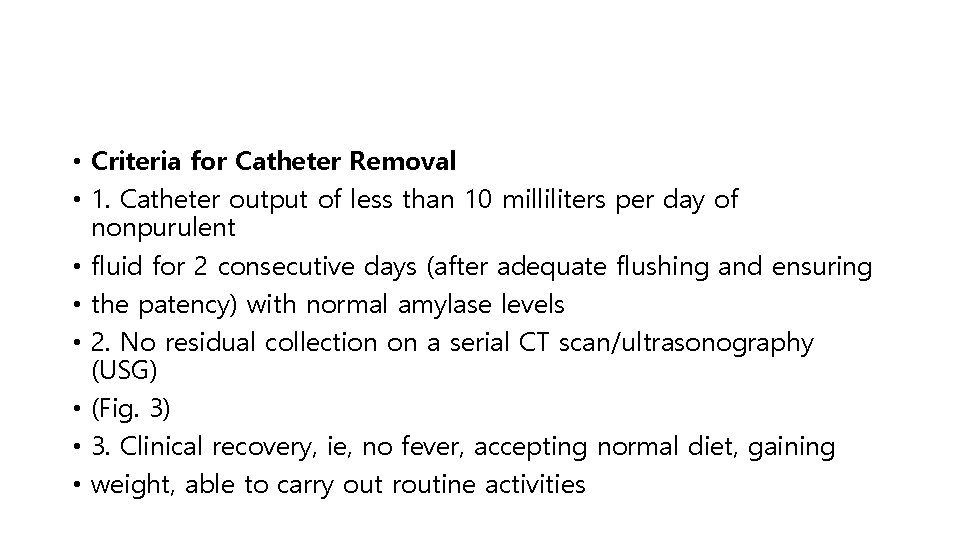 • Criteria for Catheter Removal • 1. Catheter output of less than 10