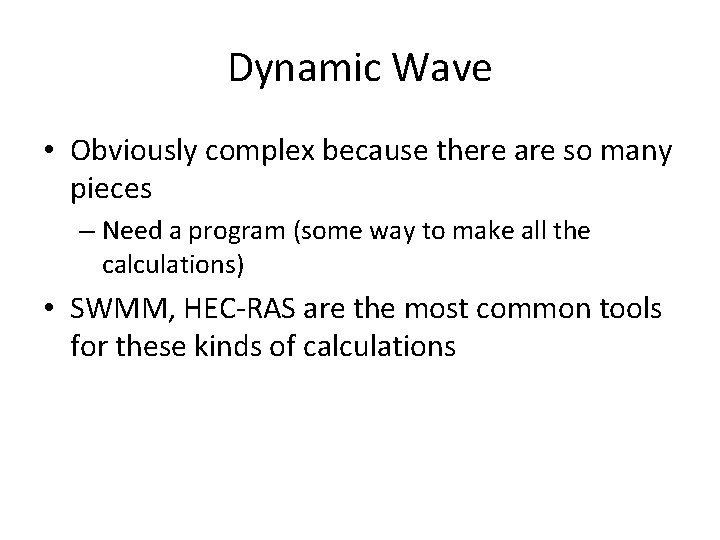 Dynamic Wave • Obviously complex because there are so many pieces – Need a