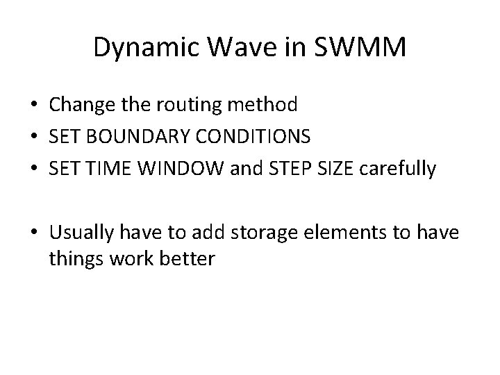 Dynamic Wave in SWMM • Change the routing method • SET BOUNDARY CONDITIONS •