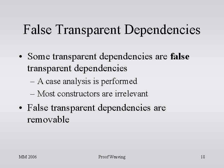 False Transparent Dependencies • Some transparent dependencies are false transparent dependencies – A case False Transparent Dependencies • Some transparent dependencies are false transparent dependencies – A case
