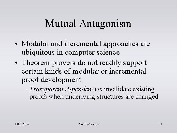 Mutual Antagonism • Modular and incremental approaches are ubiquitous in computer science • Theorem Mutual Antagonism • Modular and incremental approaches are ubiquitous in computer science • Theorem
