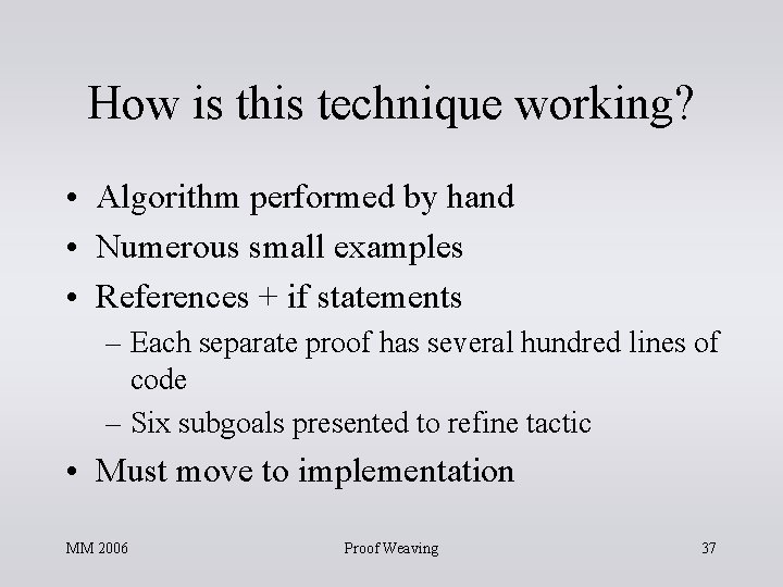 How is this technique working? • Algorithm performed by hand • Numerous small examples How is this technique working? • Algorithm performed by hand • Numerous small examples