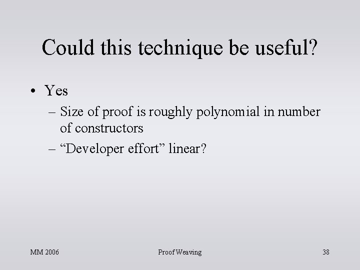 Could this technique be useful? • Yes – Size of proof is roughly polynomial Could this technique be useful? • Yes – Size of proof is roughly polynomial