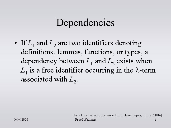 Dependencies • If L 1 and L 2 are two identifiers denoting definitions, lemmas, Dependencies • If L 1 and L 2 are two identifiers denoting definitions, lemmas,