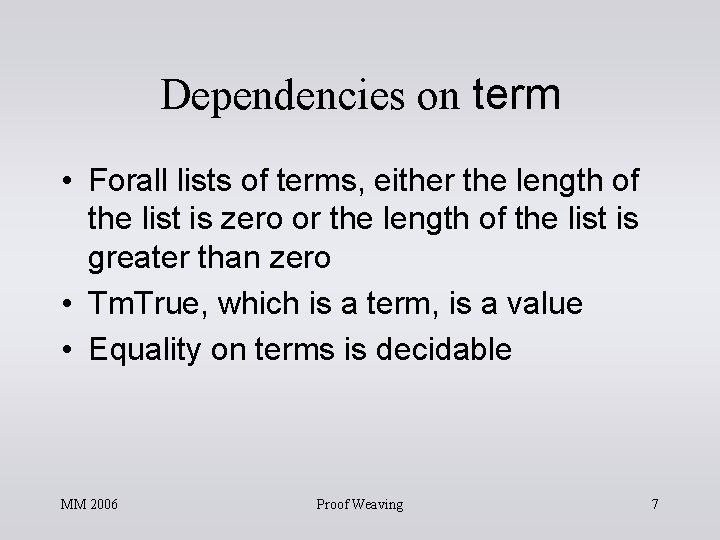 Dependencies on term • Forall lists of terms, either the length of the list Dependencies on term • Forall lists of terms, either the length of the list
