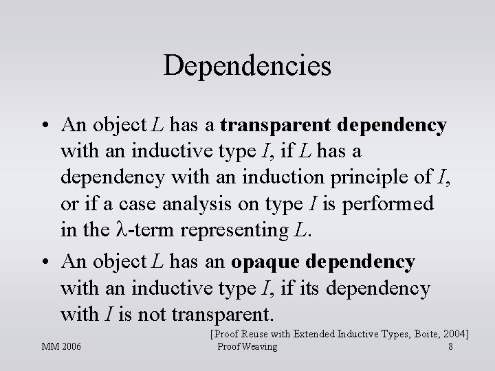 Dependencies • An object L has a transparent dependency with an inductive type I, Dependencies • An object L has a transparent dependency with an inductive type I,