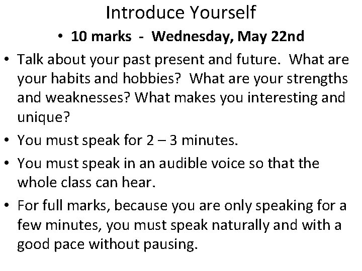 Introduce Yourself • • • 10 marks - Wednesday, May 22 nd Talk about