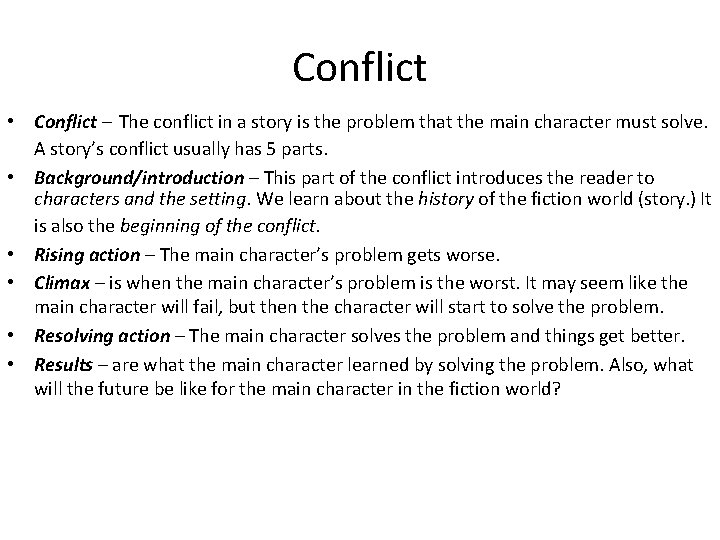 Conflict • Conflict – The conflict in a story is the problem that the