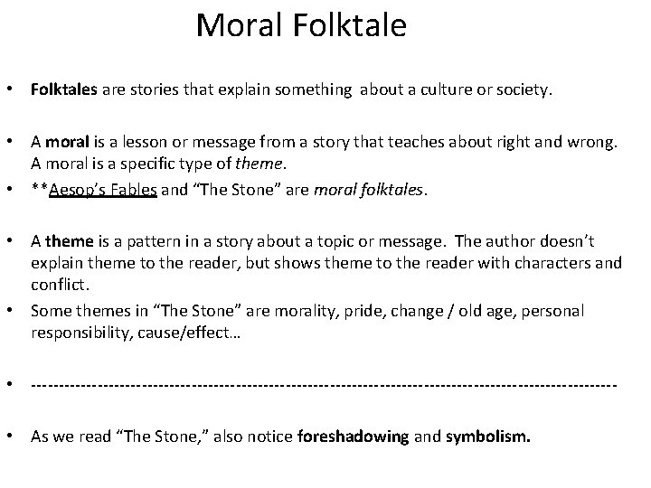 Moral Folktale • Folktales are stories that explain something about a culture or society.