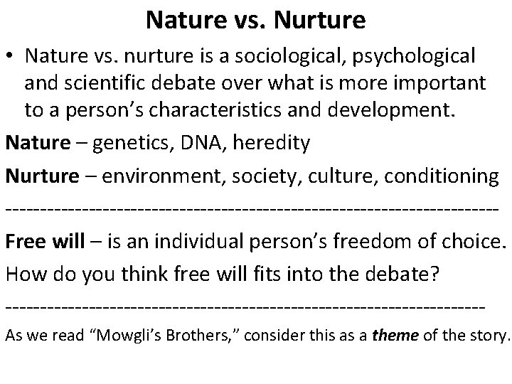 Nature vs. Nurture • Nature vs. nurture is a sociological, psychological and scientific debate