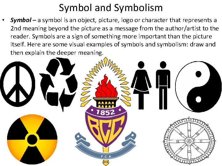 Symbol and Symbolism • Symbol – a symbol is an object, picture, logo or