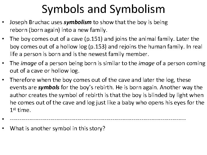 Symbols and Symbolism • Joseph Bruchac uses symbolism to show that the boy is