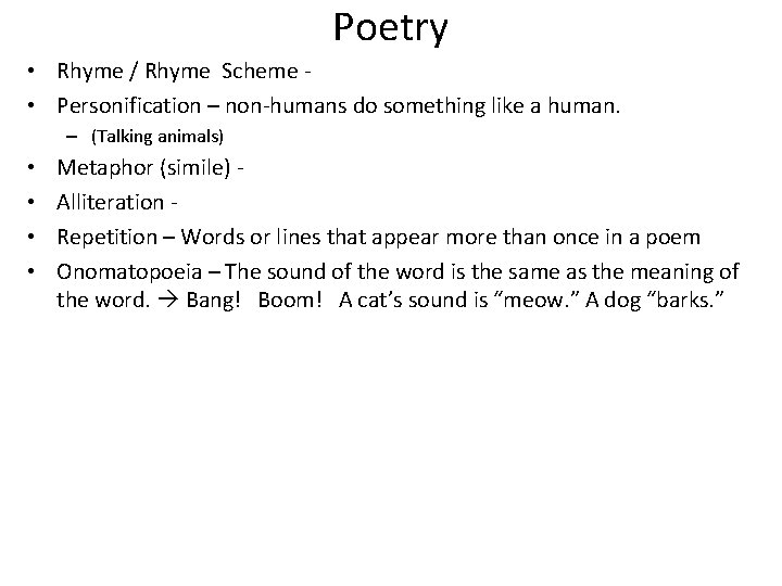 Poetry • Rhyme / Rhyme Scheme - • Personification – non-humans do something like