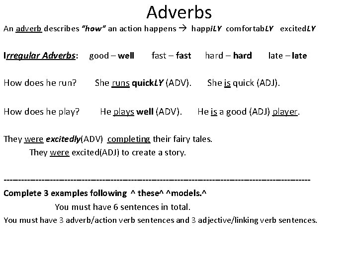 Adverbs An adverb describes “how” an action happens happi. LY comfortab. LY excited. LY