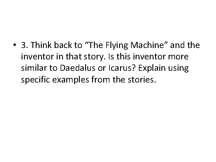  • 3. Think back to “The Flying Machine” and the inventor in that