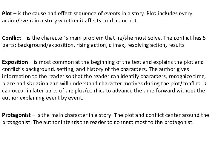 Plot – is the cause and effect sequence of events in a story. Plot