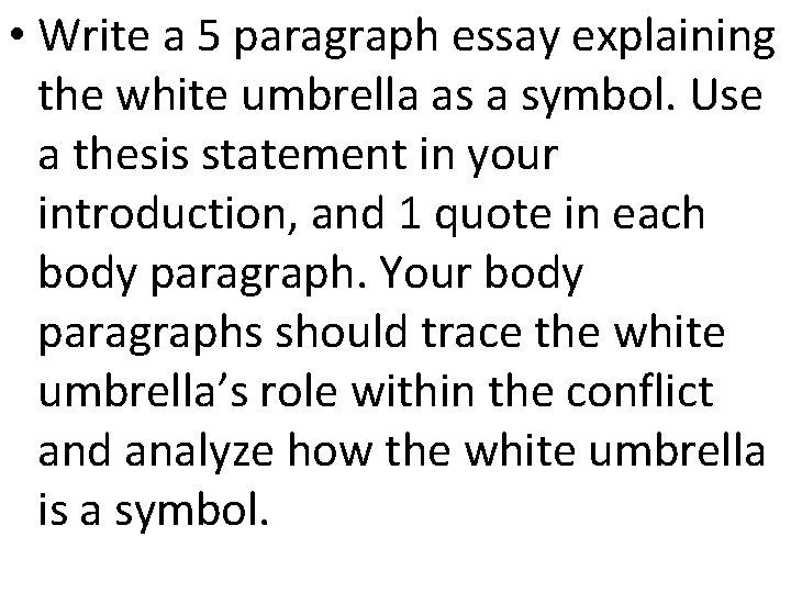  • Write a 5 paragraph essay explaining the white umbrella as a symbol.