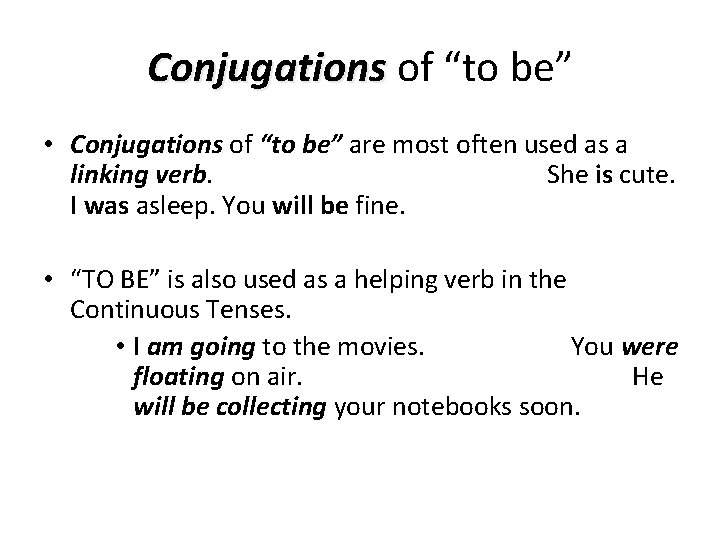 Conjugations of “to be” Conjugations • Conjugations of “to be” are most often used