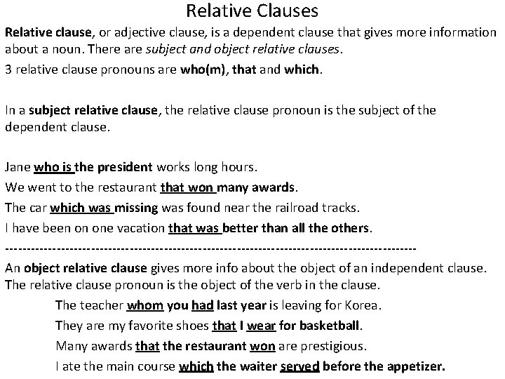 Relative Clauses Relative clause, or adjective clause, is a dependent clause that gives more