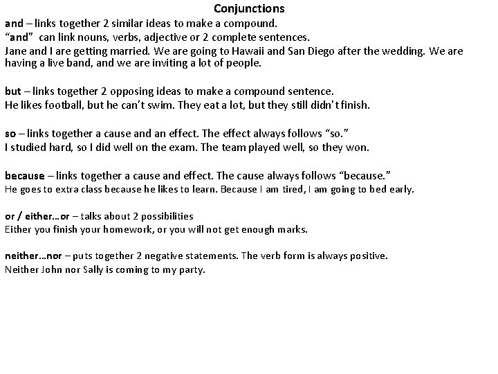 Conjunctions and – links together 2 similar ideas to make a compound. “and” can