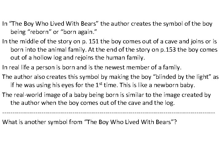 In “The Boy Who Lived With Bears” the author creates the symbol of the