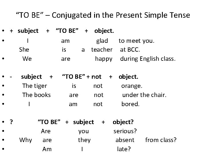 “TO BE” – Conjugated in the Present Simple Tense • + subject + “TO