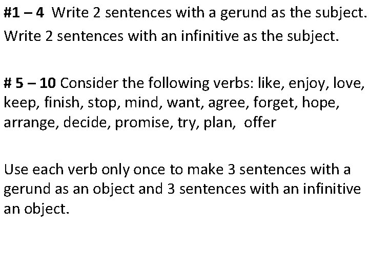 #1 – 4 Write 2 sentences with a gerund as the subject. Write 2