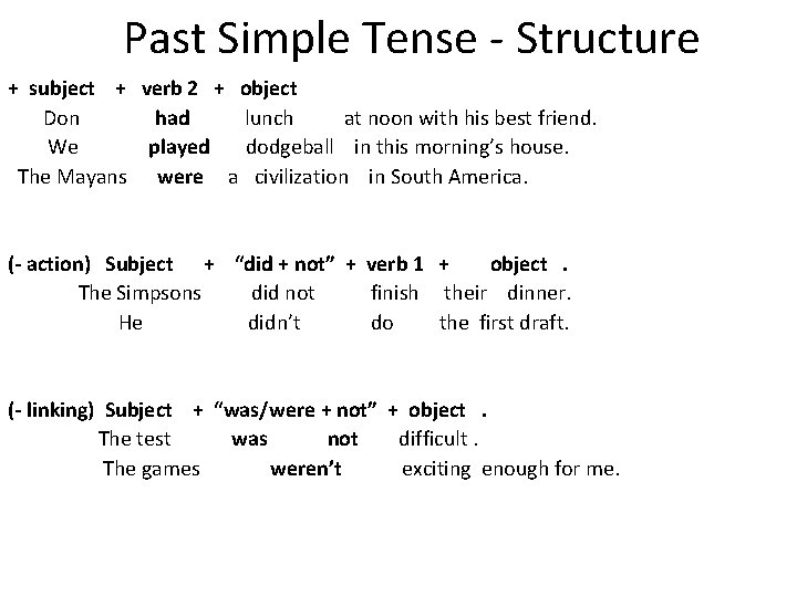 Past Simple Tense - Structure + subject + verb 2 + object Don had