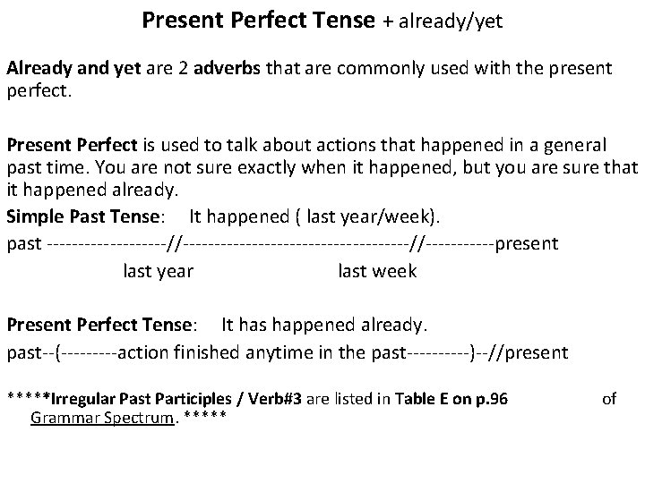 Present Perfect Tense + already/yet Already and yet are 2 adverbs that are commonly
