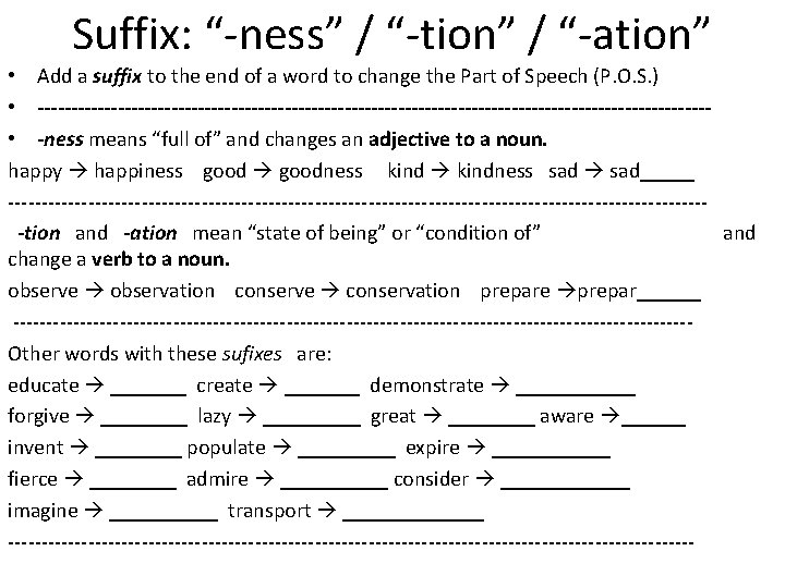 Suffix: “-ness” / “-tion” / “-ation” • Add a suffix to the end of