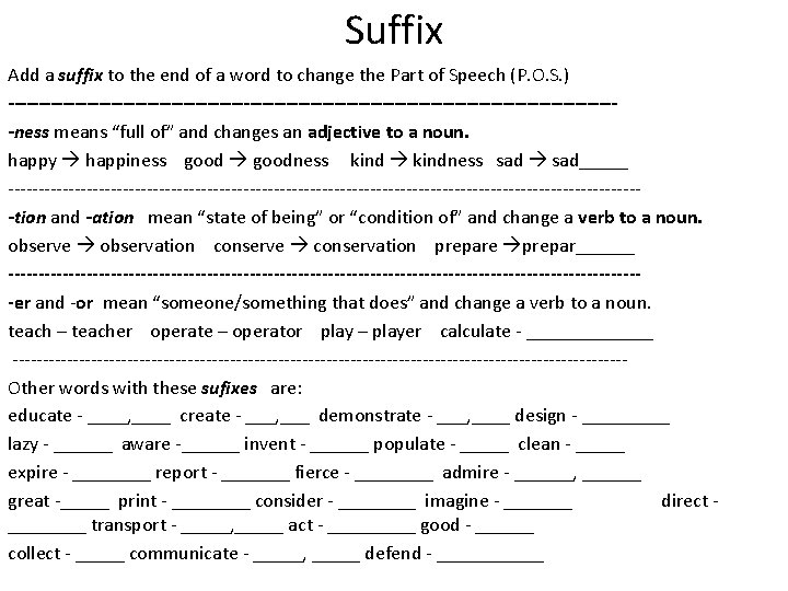 Suffix Add a suffix to the end of a word to change the Part