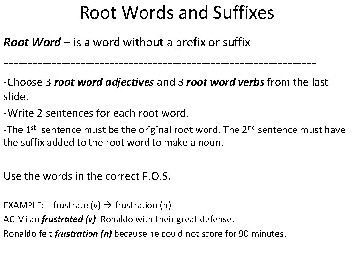 Root Words and Suffixes Root Word – is a word without a prefix or