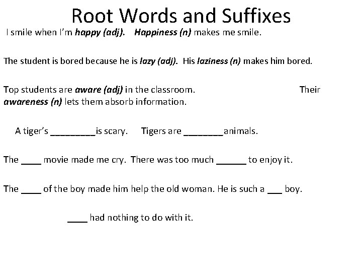 Root Words and Suffixes I smile when I’m happy (adj). Happiness (n) makes me