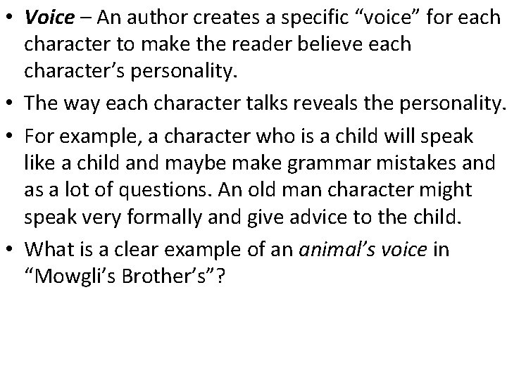  • Voice – An author creates a specific “voice” for each character to