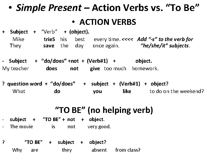  • Simple Present – Action Verbs vs. “To Be” • ACTION VERBS +
