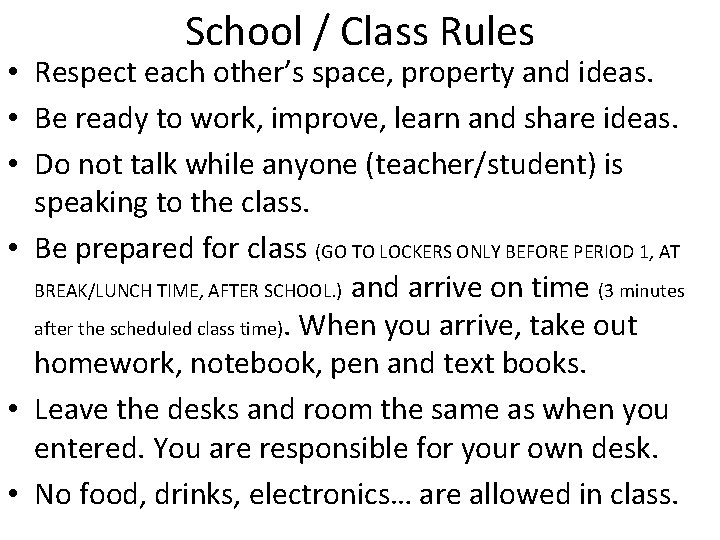 School / Class Rules • Respect each other’s space, property and ideas. • Be