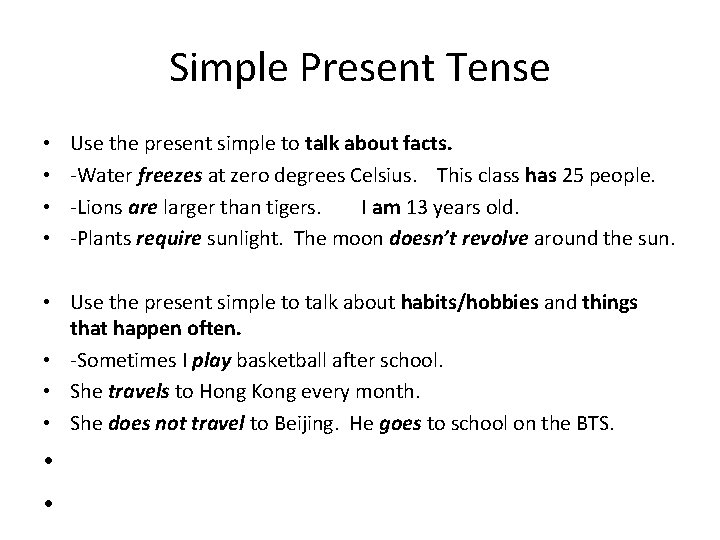 Simple Present Tense • • Use the present simple to talk about facts. -Water