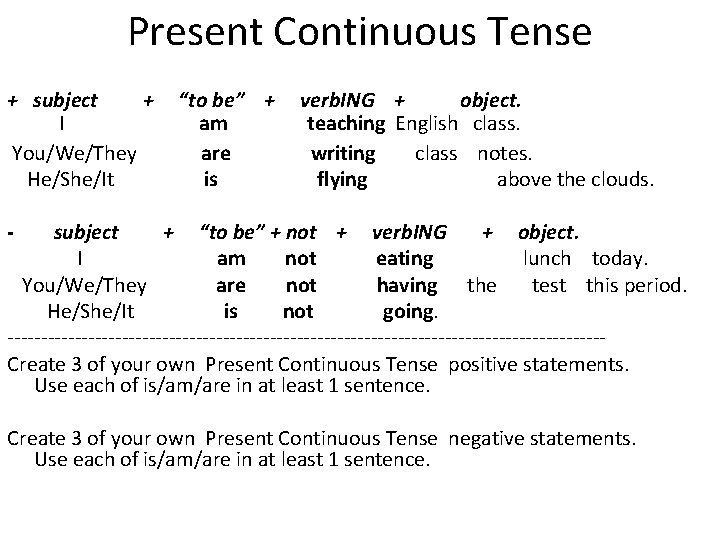 Present Continuous Tense + subject + “to be” + verb. ING + object. I