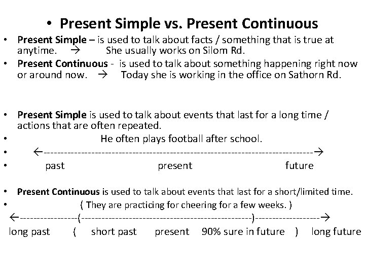  • Present Simple vs. Present Continuous • Present Simple – is used to