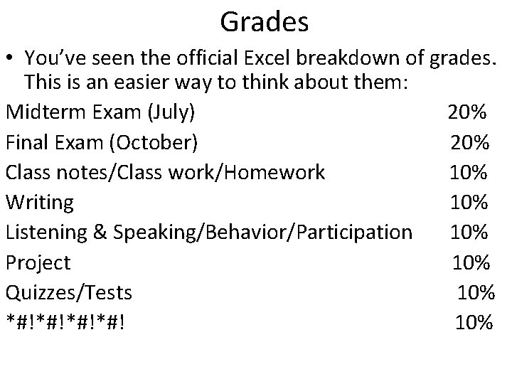 Grades • You’ve seen the official Excel breakdown of grades. This is an easier