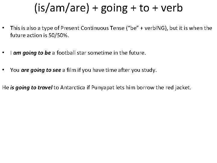 (is/am/are) + going + to + verb • This is also a type of