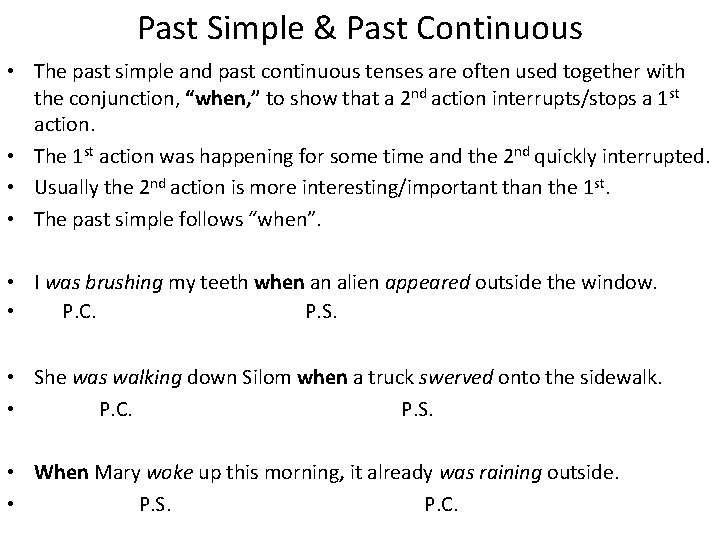 Past Simple & Past Continuous • The past simple and past continuous tenses are