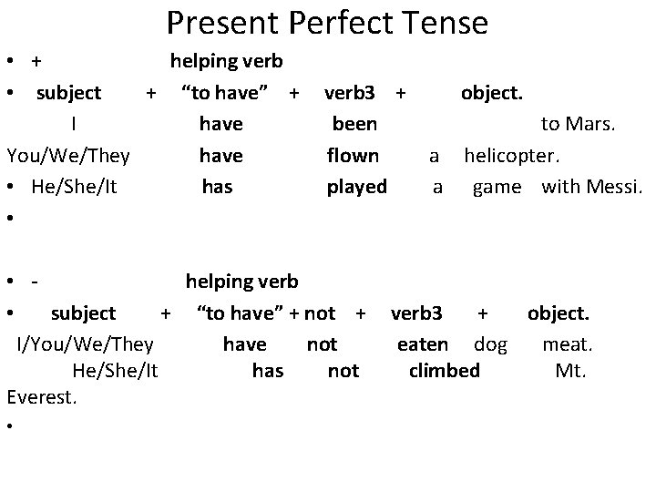 Present Perfect Tense • + helping verb • subject + “to have” + verb