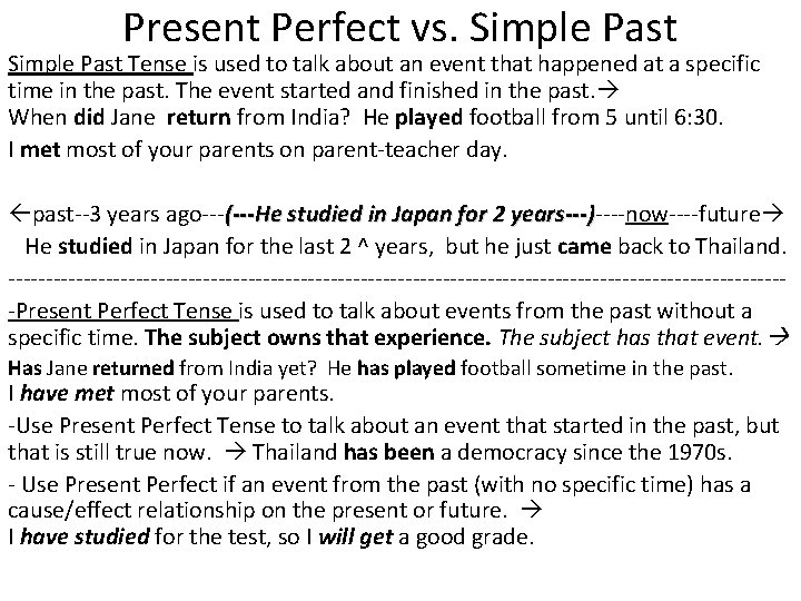 Present Perfect vs. Simple Past Tense is used to talk about an event that