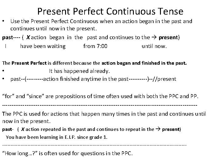 Present Perfect Continuous Tense • Use the Present Perfect Continuous when an action began